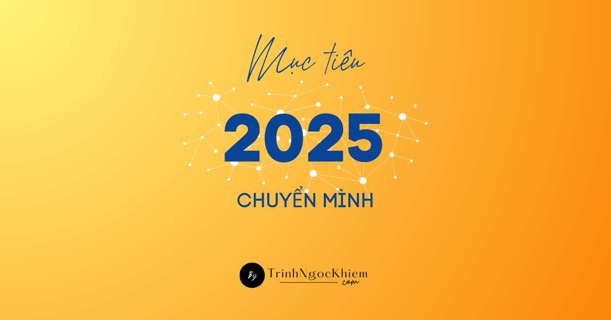 Mục tiêu 2025 - Chuyển mình